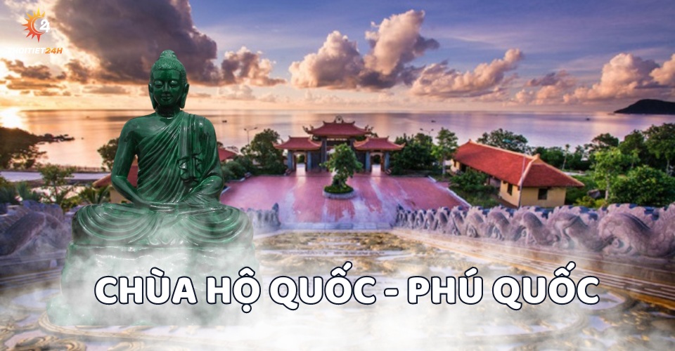 Chùa Hộ Quốc Phú Quốc ở đâu? Chốn linh thiêng giữa Đảo Ngọc